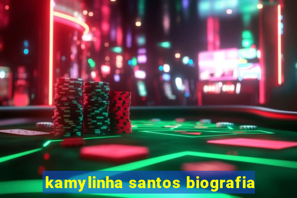 kamylinha santos biografia